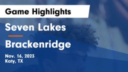 Seven Lakes  vs Brackenridge  Game Highlights - Nov. 16, 2023