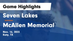 Seven Lakes  vs McAllen Memorial  Game Highlights - Nov. 16, 2023
