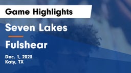 Seven Lakes  vs Fulshear  Game Highlights - Dec. 1, 2023