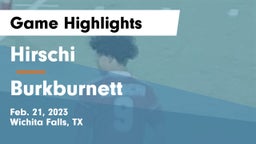 Hirschi  vs Burkburnett  Game Highlights - Feb. 21, 2023