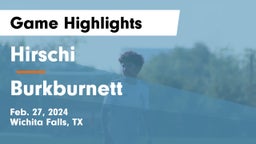 Hirschi  vs Burkburnett  Game Highlights - Feb. 27, 2024