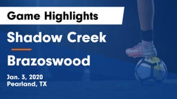 Shadow Creek  vs Brazoswood  Game Highlights - Jan. 3, 2020