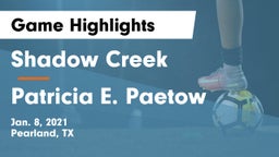 Shadow Creek  vs Patricia E. Paetow  Game Highlights - Jan. 8, 2021