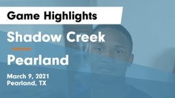 Shadow Creek  vs Pearland  Game Highlights - March 9, 2021