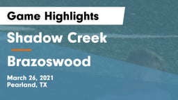 Shadow Creek  vs Brazoswood  Game Highlights - March 26, 2021