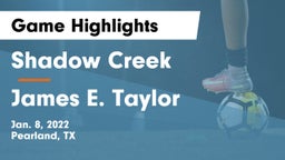 Shadow Creek  vs James E. Taylor  Game Highlights - Jan. 8, 2022