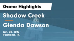 Shadow Creek  vs Glenda Dawson  Game Highlights - Jan. 28, 2022