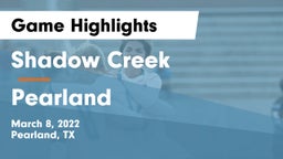 Shadow Creek  vs Pearland  Game Highlights - March 8, 2022