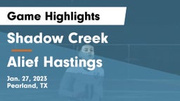 Shadow Creek  vs Alief Hastings  Game Highlights - Jan. 27, 2023