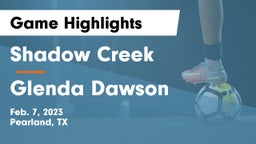 Shadow Creek  vs Glenda Dawson  Game Highlights - Feb. 7, 2023