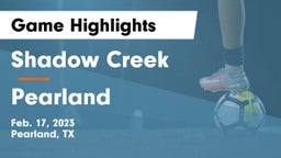 Shadow Creek  vs Pearland  Game Highlights - Feb. 17, 2023