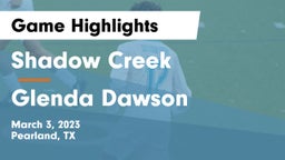 Shadow Creek  vs Glenda Dawson  Game Highlights - March 3, 2023