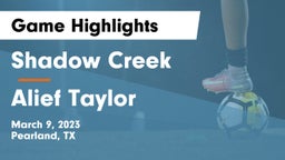 Shadow Creek  vs Alief Taylor  Game Highlights - March 9, 2023