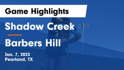 Shadow Creek  vs Barbers Hill  Game Highlights - Jan. 7, 2023