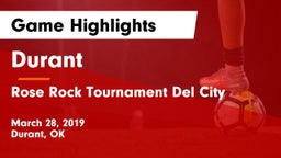 Durant  vs Rose Rock Tournament  Del City Game Highlights - March 28, 2019