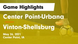 Center Point-Urbana  vs Vinton-Shellsburg  Game Highlights - May 26, 2021