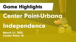 Center Point-Urbana  vs Independence  Game Highlights - March 31, 2022