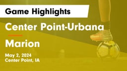 Center Point-Urbana  vs Marion  Game Highlights - May 2, 2024