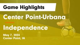 Center Point-Urbana  vs Independence  Game Highlights - May 7, 2024