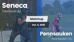 Matchup: Seneca  vs. Pennsauken  2018