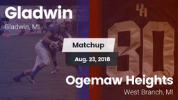 Matchup: Gladwin  vs. Ogemaw Heights  2018