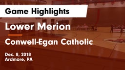 Lower Merion  vs Conwell-Egan Catholic  Game Highlights - Dec. 8, 2018