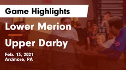 Lower Merion  vs Upper Darby  Game Highlights - Feb. 13, 2021