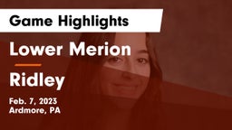 Lower Merion  vs Ridley  Game Highlights - Feb. 7, 2023