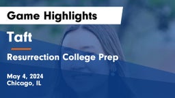 Taft  vs Resurrection College Prep  Game Highlights - May 4, 2024