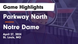 Parkway North  vs Notre Dame  Game Highlights - April 27, 2024