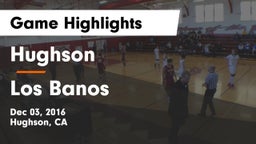 Hughson  vs Los Banos  Game Highlights - Dec 03, 2016