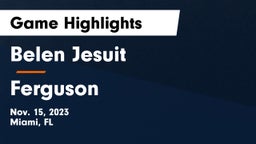  Belen Jesuit  vs Ferguson Game Highlights - Nov. 15, 2023