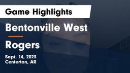 Bentonville West  vs Rogers  Game Highlights - Sept. 14, 2023