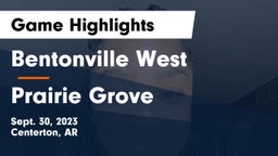 Bentonville West  vs Prairie Grove  Game Highlights - Sept. 30, 2023