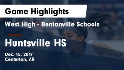 West High - Bentonville Schools vs Huntsville HS Game Highlights - Dec. 15, 2017