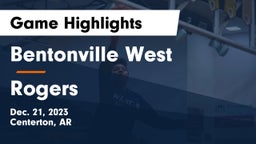 Bentonville West  vs Rogers  Game Highlights - Dec. 21, 2023