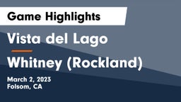 Vista del Lago  vs Whitney  (Rockland) Game Highlights - March 2, 2023