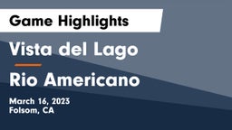 Vista del Lago  vs Rio Americano Game Highlights - March 16, 2023