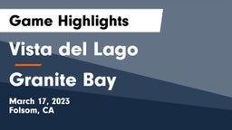 Vista del Lago  vs Granite Bay  Game Highlights - March 17, 2023