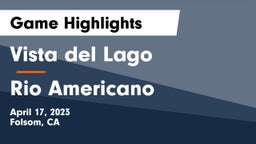 Vista del Lago  vs Rio Americano  Game Highlights - April 17, 2023