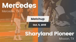Matchup: Mercedes  vs. Sharyland Pioneer  2018