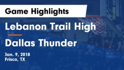 Lebanon Trail High vs Dallas Thunder Game Highlights - Jan. 9, 2018