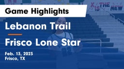 Lebanon Trail  vs Frisco Lone Star  Game Highlights - Feb. 13, 2023