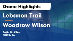 Lebanon Trail  vs Woodrow Wilson Game Highlights - Aug. 18, 2023