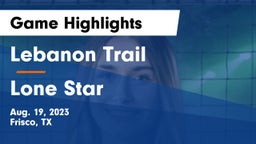 Lebanon Trail  vs Lone Star Game Highlights - Aug. 19, 2023