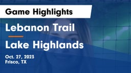 Lebanon Trail  vs Lake Highlands  Game Highlights - Oct. 27, 2023