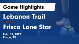 Lebanon Trail  vs Frisco Lone Star  Game Highlights - Feb. 15, 2022