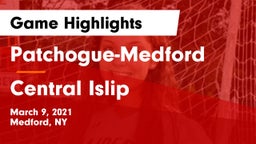Patchogue-Medford  vs Central Islip  Game Highlights - March 9, 2021