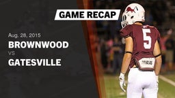 Recap: Brownwood  vs. Gatesville  2015