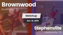 Matchup: Brownwood High vs. Stephenville  2016